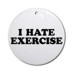 i hate exercise