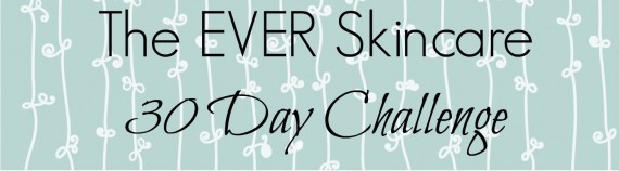 EVER Skincare 30 Day Challenge Results EVER Skincare 30 Day Challenge Results